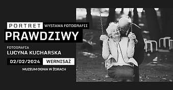 XI Portret Prawdziwy - wystawa fotografii Muzeum Ognia Żory