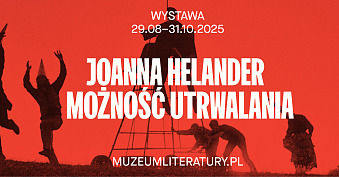 Joanna Helander - Możność utrwalania - wystawa fotografii Muzeum Literatury Warszawa