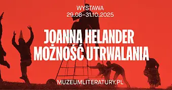 Joanna Helander - Możność utrwalania - wystawa fotografii Muzeum Literatury Warszawa