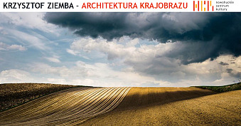 Krzysztof Ziemba - Architektura krajobrazu - wystawa fotografii Nowohuckie Centrum Kultury Kraków