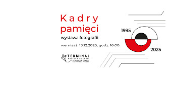 Kadry pamięci - Jubileuszowa wystawa 30-lecia Fotoklubu Rzeczypospolitej Polskiej - Stowarzyszenia Twórców - wystawa fotografii Terminal Kultury Gocław filia Centrum Promocji Kultury Warszawa