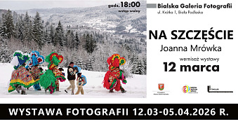 Joanna Mrówka - Na szczęście - wystawa fotografii Bialska Galeria Fotografii Biała Podlaska