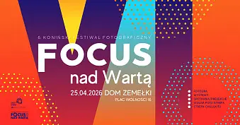 6. Koniński Festiwal Fotograficzny - Focus nad Wartą - wystawa fotografii CKIS Konin
