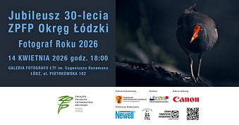 Fotograf Roku 2026 - Okręgu Łódzkiego ZPFP - wystawa fotografii Galeria Fotografii ŁTF Łódź