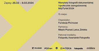 Warsztaty - Mój Fyrtel / Moja przestrzeń 2024 - warsztatów fotografii dokumentalnej Poznań