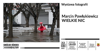 Marcin Pawlukiewicz - Wielkie nic - wystawa fotografii Kamienica Tyzenhauza Sokółka
