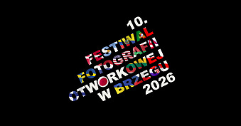 10. Festiwal Fotografii Otworkowej w Brzegu - wystawa fotografii Galeria Sztuki Współczesnej BCK Brzeg