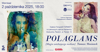 Tomasz Mosionek - Polaglams - wystawa fotografii Galeria Formaty Kamienica Deskurów Radom