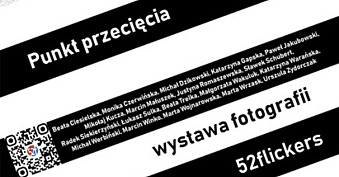 Punkt przecięcia - #52flickers - wystawa fotografii Galeria w Ratuszu MBWA Leszno