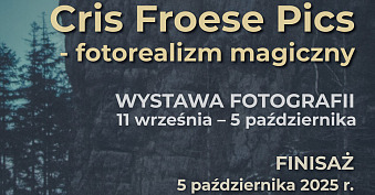 Cris Froese Pics - Fotorealizm magiczny - wystawa fotografii Bialska Galerii Fotografii Biała Podlaska