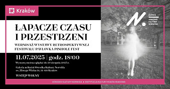 Łapacze czasu i przestrzeni - wystawa fotografii - Ośrodek Kultury Norwida Kraków