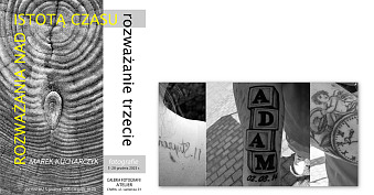 Marek Kucharczyk - Rozważania nad istotą czasu - rozważanie trzecie - wystawa fotografii Galeria Atelier Chełm