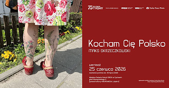 Maks Skrzeczkowski - Kocham Cię Polsko - wystawa fotografii Miejska Galeria Sztuki Obok Tychy