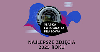 Konkurs fotograficzny Śląska Fotografia Prasowa - najlepsze zdjęcia 2025 roku