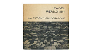 Paweł Pierściński - Małe formy krajobrazowe - katalog wystawy fotografii - Galeria BWA Kielce - 1984