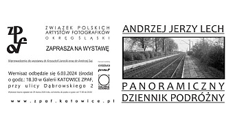 Andrzej Jerzy Lech - Panoramiczny dziennik podróżny - wystawa fotografii Galeria ZPAF Katowice