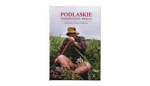 Podlaskie najpiekniejsze miejsca. Wędrówki Wiktora Wołkowa - album fotografii - Fundacja Sąsiedzi 2025