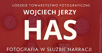 Spotkanie Wojciech Jerzy Has - Fotografia w służbie narracji - spotkanie autorskie Galeria Fotografii ŁTF Łódź