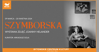 Joanna Helander - Szymborska - wystawa fotografii Bytomskie Centrum Kultury Bytom