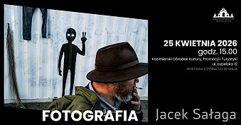 Jacek Sałaga - Fotografia - wystawa fotografii Kazimierski Ośrodek Kultury, Promocji i Turystyki Kazimierz Dolny
