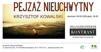 Krzysztof Kowalski - Pejzaż nieuchwytny - wystawa fotografii Mała Galeria Fotografii Kontrast Oborniki Śląskie