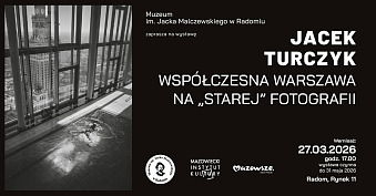 Współczesna Warszawa na „starej” fotografii - wystawa fotografii Muzeum im. Jacka Malczewskiego Radom