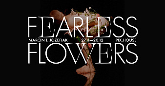 Marcin T. Józefiak - Fearless Flowers - wystawa fotografii Galeria Pix.house Poznań