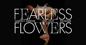 Marcin T. Józefiak - Fearless Flowers - wystawa fotografii Galeria Pix.house Poznań