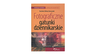 Kazimierz Wolny-Zmorzyński - Fotograficzne gatunki dziennikarskie - książka - Wydawnictwa Akademickie i Profesjonalne 2007