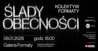 Ślady obecności - Kolektyw Formaty - wystawa fotografii Galeria Fotografii Formaty Radom