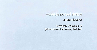 Aneta Nieścior - Wzlatuję ponad słońce - wystawa fotografii Galeria Pomost Lublin