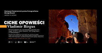 Vladimír Birgus - Ciche opowieści - wystawa fotografii Galeria Katowice ZPAF Okręg Śląski Katowice