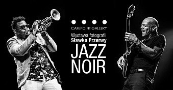 Sławek Przerwa - Jazz Noir - wystawa fotografii Galeria Gallery Wrocław
