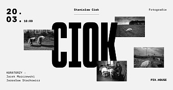 Stanisław Ciok. Fotografie - wystawa fotografii Galeria Pix.house Poznań
