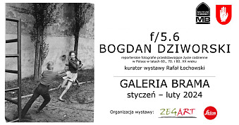 Bogdan Dziworski - f/5.6 - wystawa fotografii Galeria Brama Muzeum Brodnica