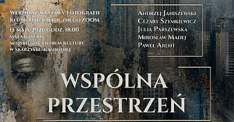 Wspólna przestrzeń - Klub Fotograficzny Zoom - wystawa fotografii Miejskie Centrum Kultury Mała Galeria MCK Skarżysko-Kamienna