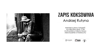 Andrzej Rutyna - Zapis Koksownia - wystawa fotografii Multimedialna Galerii Obrazu Stara Kopalnia Wałbrzych