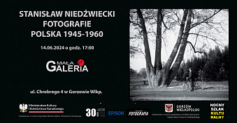 Stanisław Niedźwiecki - Polska 1945-1960 - wystawa fotografii Mała Galeria GTF Miejskie Centrum Kultury Gorzów Wielkopolski