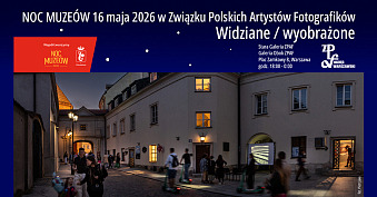 Widziane / wyobrażone - Noc Muzeów w ZPAF - wystawa fotografii Stara Galeria / Galeria Obok ZPAF Warszawa