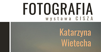 Katarzyna Wietecha - Cisza - wystawa fotografii Kazimierski Ośrodek Kultury, Promocji i Turystyki Kazimierz Dolny