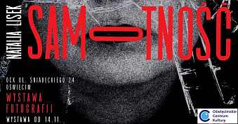 Natalia Lisek - Samotność - wystawa fotografii Galeria Tyle światów Oświęcimskie Centrum Kultury Oświęcim