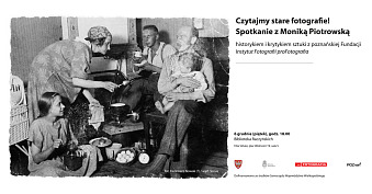 Monika Piotrowska - Czytajmy stare fotografie - spotkanie autorskie Biblioteka Raczyńskich Filia Sztuki Poznań