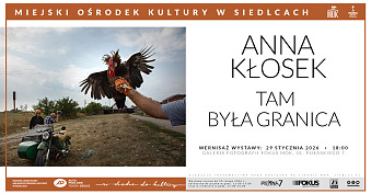 Anna Kłosek - Tam była granica - wystawa fotografii Galeria Fotografii Fokus Siedlce