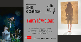 Julia Gierej, Jakub Szcześniak - Światy równoległe - wystawa fotografii Galeria Sztuki 