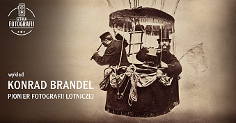 Konrad Brandel. Pionier fotografii lotniczej - wykład o fotografii Wojewódzki Ośrodek Animacji Kultury Toruń
