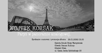Wojtek Korsak - Paryż w panoramie analagowej - spotkanie autorskie Oliwski Ratusz Kultury Galeria Sztuki Nowy Warzywniak Gdańsk Oliwa