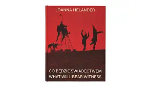 Joanna Helander - Możność utrwalania / The Possibility of Preservation - album fotografii - Muzeum Literatury 2025