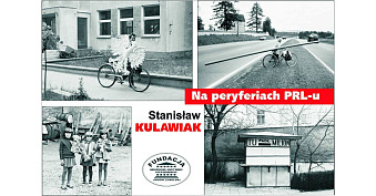 Stanisław Kulawiak - Na peryferiach PRL - wystawa fotografii Muzeum Fotografii Janów Lubelski