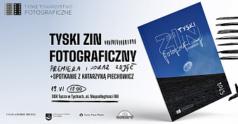 Tyski zin fotograficzny 2023 - premiera - książka fotograficzna - Spółdzielczy Dom Kultury 