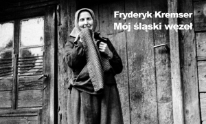 Fryderyk Kremser - Mój śląski węzeł